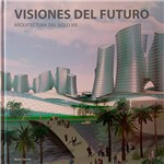 Livro - Visiones Del Futuro: Arquitectura Del Siglo XXI