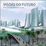 Livro - Visões do Futuro: Arquitectura para o Século XXI