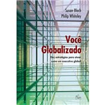Livro - Você Globalizado: Dez Estratégias para Atuar Como um Executivo Global