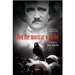 Livro - Vou Lhe Mostrar o Medo: o Mistério de Edgar Allan Poe