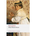 Livro - What Maisie Knew (Oxford World Classics)