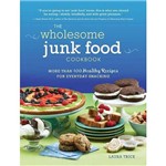 Livro - Wholesome Junk Food Cookbook, The - More Than 200 Recipes For Everyday Snacking