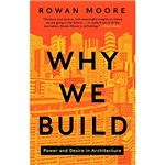 Livro - Why We Build: Power And Desire In Architecture