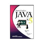 Livros - Dante Explica Java Vol.5 - J2ME, J2SE e J2EE