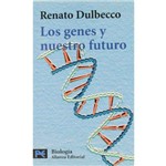 Los Genes Y Nuestro Futuro