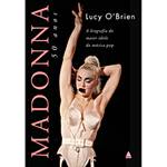 Madonna 50 Anos: a Biografia do Maior Ídolo da Música Pop