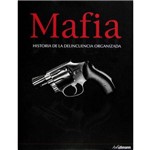 Mafia - Historia de La Delincuencia Organizada