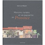 Maisons Rurales Et Vie Traditionnelles En Provence