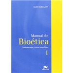 Manual de Bioética I - Fundamentos e Ética Biomédica