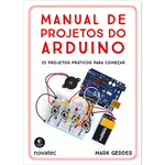 Manual de Projetos do Arduino - 25 Projetos Práticos para Começar