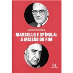 Marcello e Spinola: a Missao do Fim