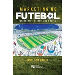 Marketing no Futebol - Fundamentos, Estrratégias e Ações
