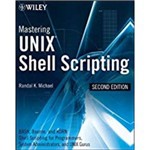 Mastering UNIX Shell Scripting: Bash, Bourne, And Korn Shell Scripting For Programmers, System Administrators, And Unix Gurus