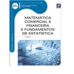 Matematica Comercial e Financeira e Fundamentos de Estatistica - Erica