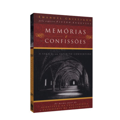 Memórias e Confissões - a Saga de um Espírito Convertido