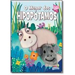 Menor dos Hipopótamos, o - Coleção Dedinhos Agitados