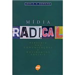 Mídia Radical: Rebeldia Nas Comunicações e Movimentos Sociais