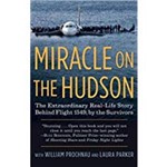 Miracle On The Hudson: The Extraordinary Real-Life Story Behind Flight 1549, By The Survivors