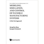 Modeling, Simulation, And Control Of Flexible Manufacturing Systems: a Petri Net Approach: 6