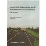 Modernizaçao e Regionalizaçao Nos Cerrados do Centro-Norte do Brasil