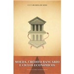 Moeda, Crédito Bancário e Ciclos Econômicos
