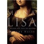 Mona Lisa: a Mulher por Tras do Quadro