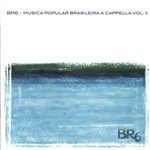 Música Popular Brasileira a Cappella Vol 2 - BR6