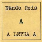 Nando Reis - a Letra a