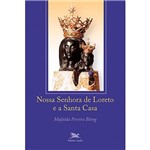 Nossa Senhora de Loreto e a Santa Casa - 1ª Ed.