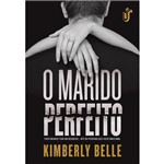 O Marido Perfeito - 1ª Ed.