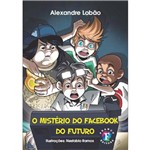 O Misterio do Facebook do Futuro - Editora Franco