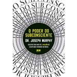 O Poder do Subconsciente - 1ª Ed.
