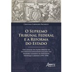 O Supremo Tribunal Federal e a Reforma do Estado: uma Análise das Ações Diretas de Inconstitucionalidade Julgadas no Primeiro Governo de Fernando Henrique Cardoso (1995-1998)
