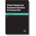 O Valor Probatorio do Documento Eletronico no Processo Civil