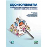 Odontopediatria Evidencias Científicas para a Conduta Clínica em Bebes e Pré-escolares