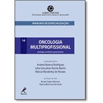 Oncologia Multiprofissional: Patologias, Assistência e Gerenciamento - Vol.16 - Série Manuais de Esp