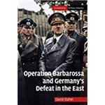 Operation Barbarossa And Germany's Defeat In The East