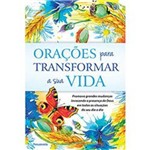 Orações para Transformar a Sua Vida - 1ª Ed.