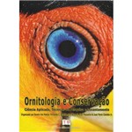 Ornitologia e Conservação. Ciência Aplicada,técnicas de Pesquisa e Levantamento