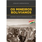 Os Mineiros Bolivianos: Identidade, Conflito e Consciência de Classe