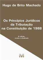 Os Princípios Jurídicos da Tributação na Constituição de 1988 (2019)