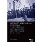 Outubro: a Revolucao Republicana em Portugal (1910-1926)