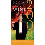 Oz Clarke''s Pocket Wine Guide 2008