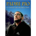 Padre Pio, o Santo de Pietrelcina