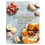Patisserie em Casa: Receitas para Você Dominar a Arte da Patisserie Francesa