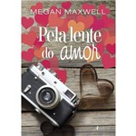 Pela Lente do Amor - 1ª Ed.