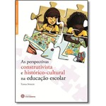 Perspectivas Construtivista e Histórico-cultural na Educação Escolar, as - Série Fundamentos da Educ
