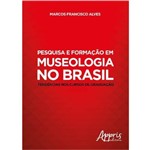 Pesquisa e Formação em Museologia no Brasil