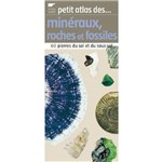 Petit Atlas Des Mineraux, Roches Et Fossiles
