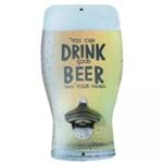 Placa C/ Abridor de Garrafa Drink Beer - Compre na Imagina só